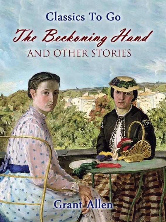 The Beckoning Hand, and other stories, Classics To Go