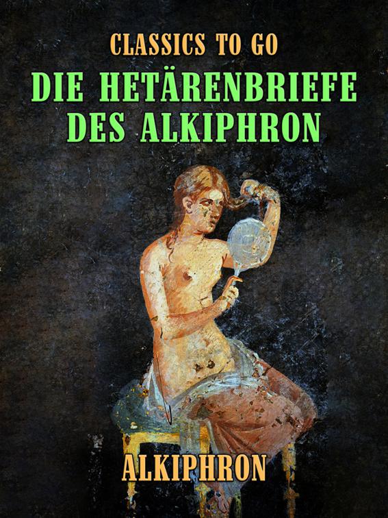 Die Hetärenbriefe des Alkiphron, Classics To Go