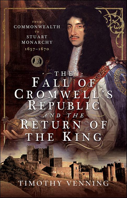 Fall of Cromwell’s Republic and the Return of the King