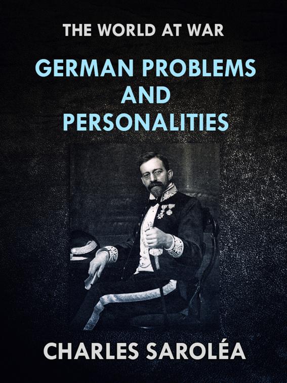 German Problems and Personalities, The World At War