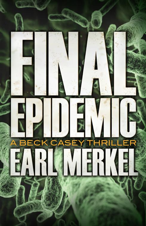 Final Epidemic, The Beck Casey Thrillers