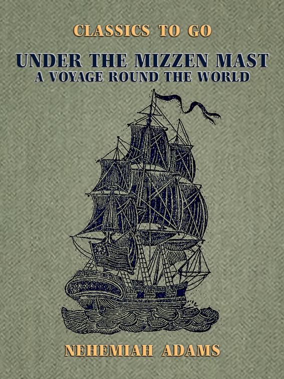 Under the Mizzen Mast, A Voyage Round the World, Classics To Go