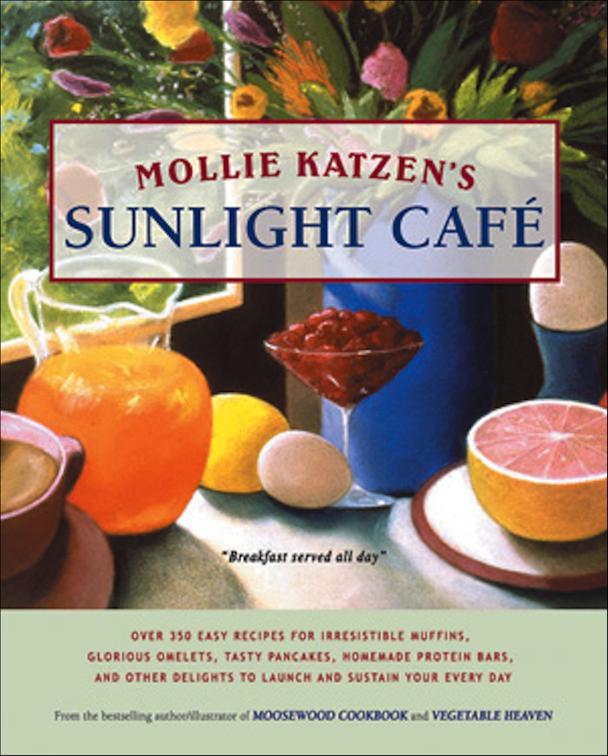 Mollie Katzen&#x27;s Sunlight Cafe