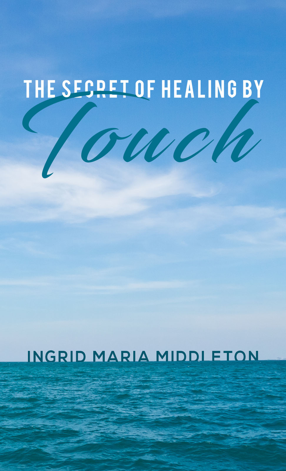 The Secret of Healing by Touch