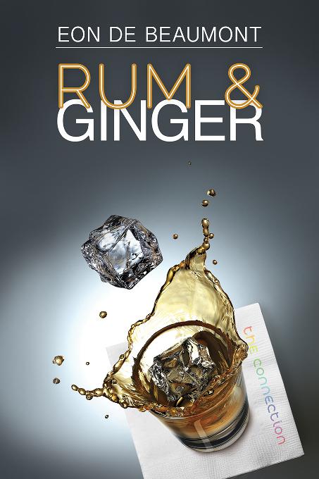 Rum and Ginger, The Connection Series