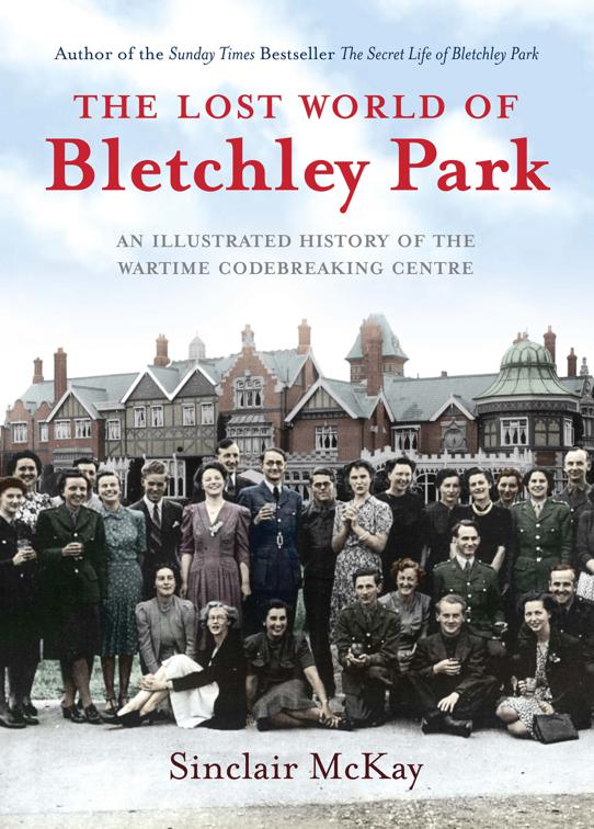 This image is the cover for the book Lost World of Bletchley Park