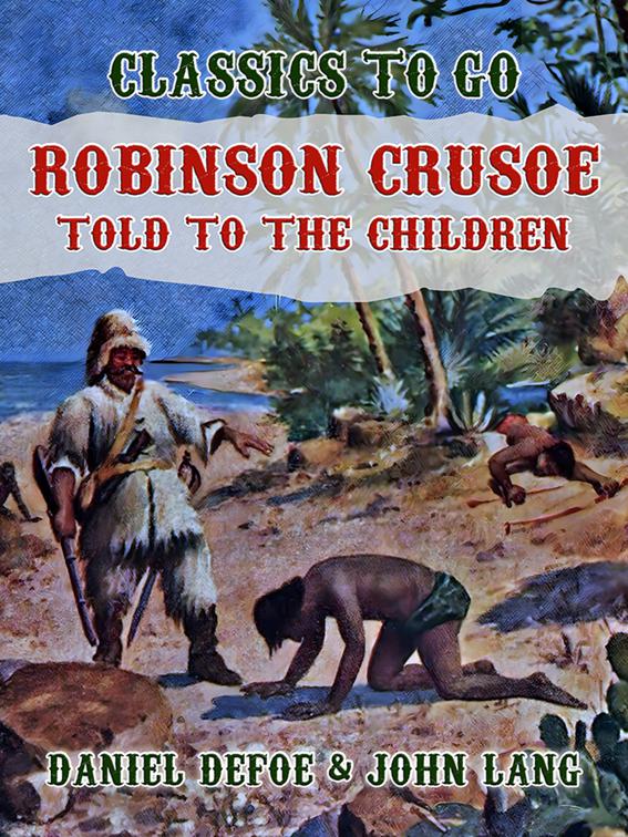 Robinson Crusoe, Told to the Children, Classics To Go