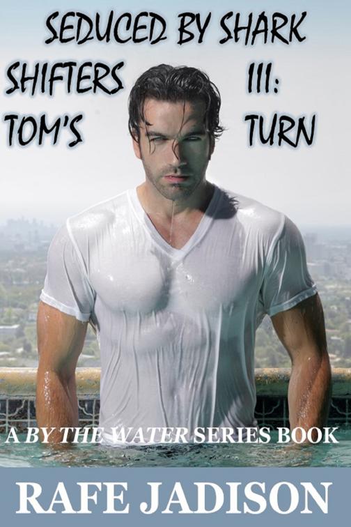 Tom&#x27;s Turn, Seduced by Shark Shifters