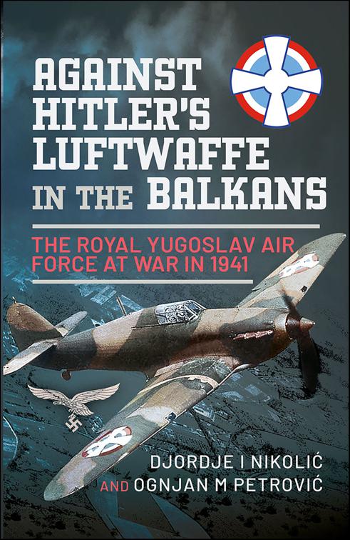 Against Hitler&#x27;s Luftwaffe in the Balkans