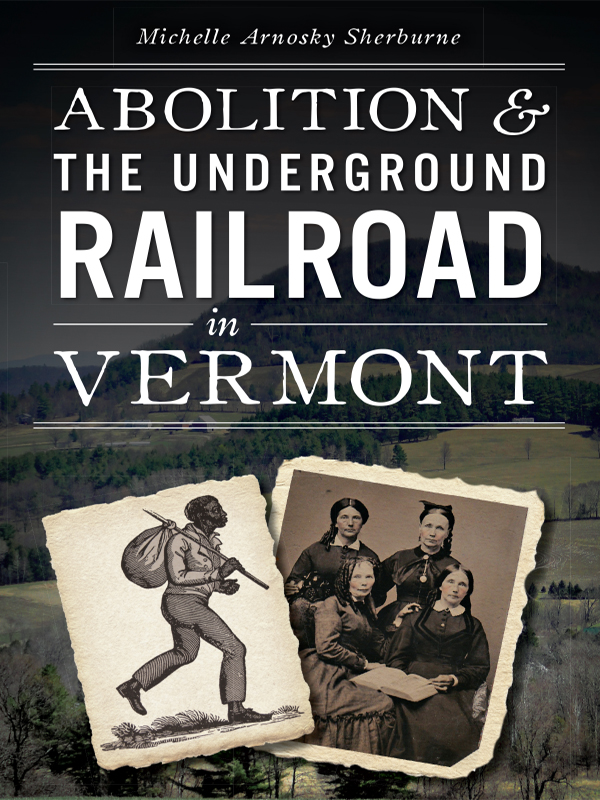 This image is the cover for the book Abolition & the Underground Railroad in Vermont, Civil War Series