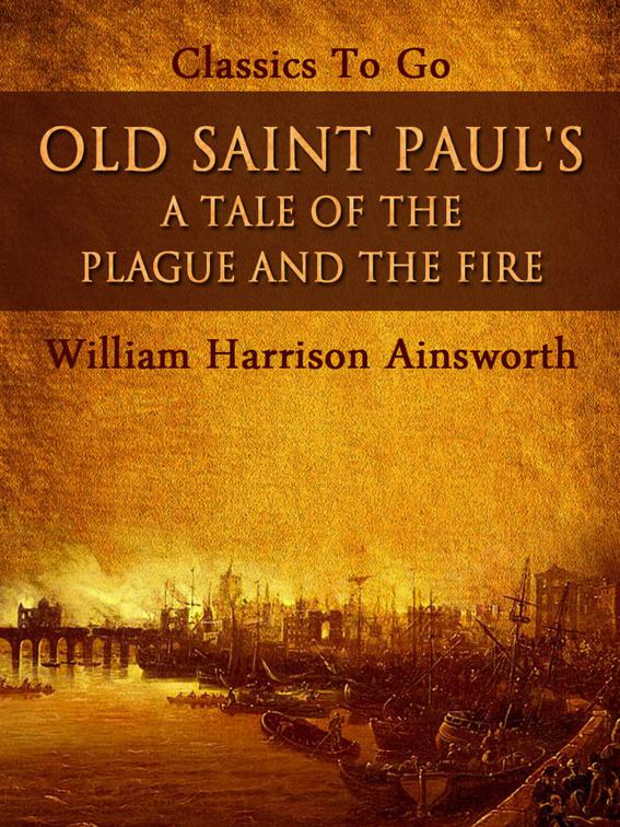 Old Saint Paul&#x27;s: A Tale of the Plague and the Fire, Classics To Go