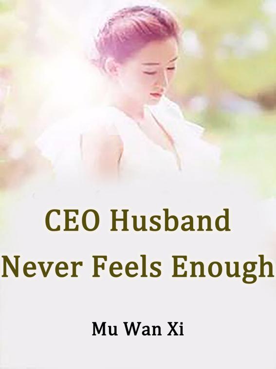 This image is the cover for the book CEO Husband Never Feels Enough, Volume 4