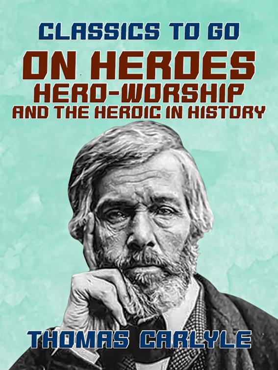 On Heroes, Hero-Worship, and the Heroic in History, Classics To Go