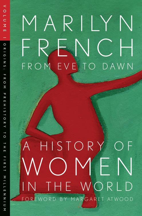From Eve to Dawn: A History of Women in the World Volume I, Origins