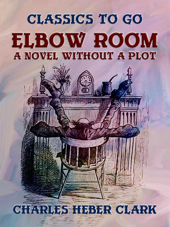 Elbow Room A Novel Without A Plot, Classics To Go