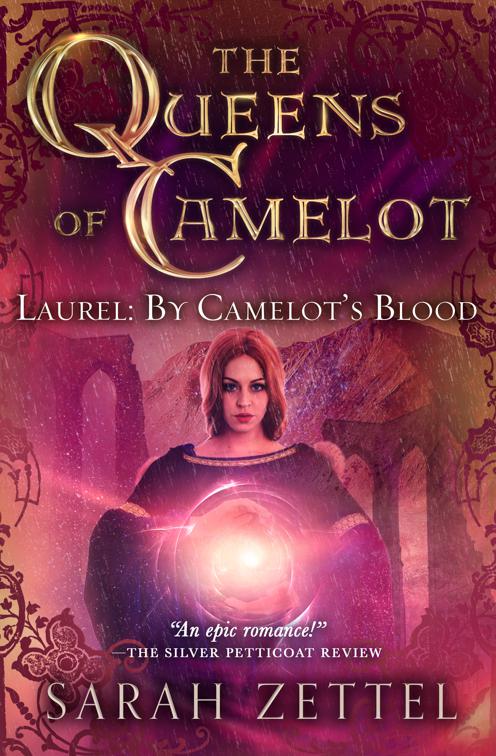 Laurel: By Camelot&#x27;s Blood, The Queens of Camelot