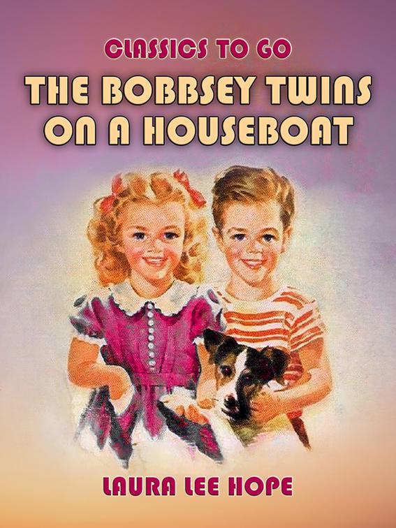 The Bobbsey Twins On A Houseboat, Classics To Go