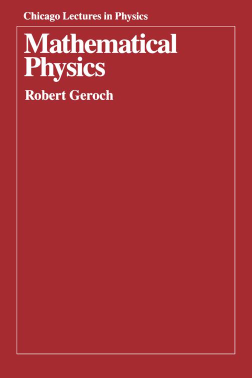 Mathematical Physics, Chicago Lectures in Physics