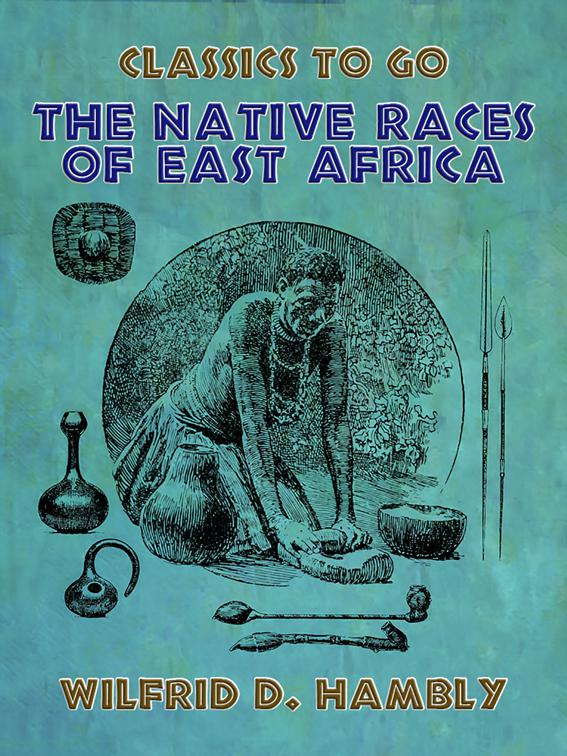 The Native Races of East Africa, Classics To Go