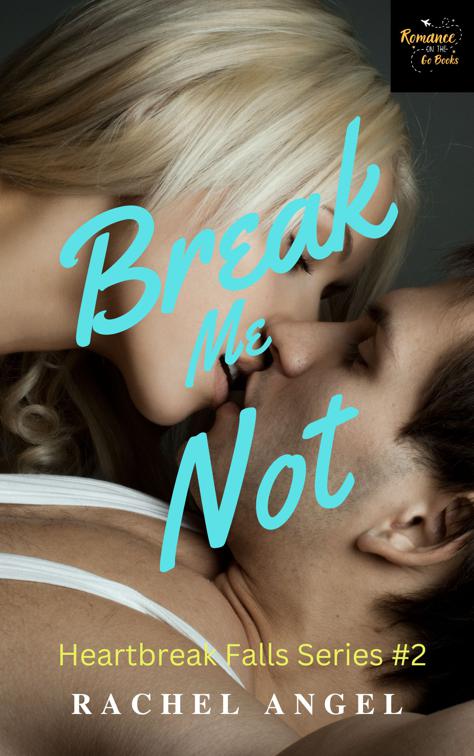 Break Me Not: A RH Dark High School Bully Romance, Heartbreak Falls Series