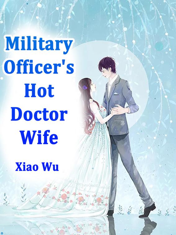 Military Officer&#x27;s Hot Doctor Wife, Volume 1