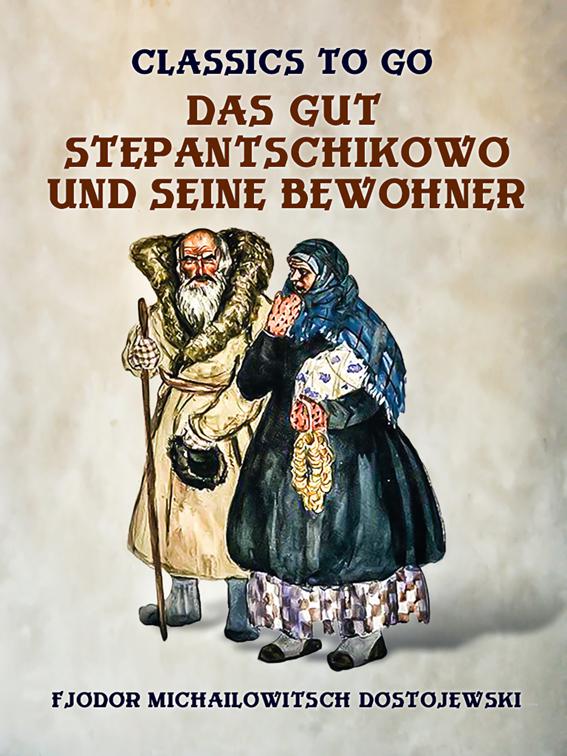 Das Gut Stepantschikowo und seine Bewohner, Classics To Go