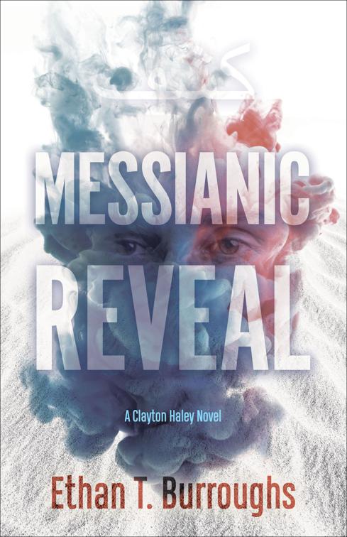 Messianic Reveal, The Clayton Haley Novels