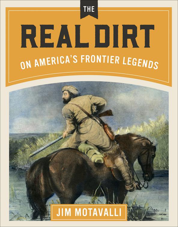 Real Dirt on America&#x27;s Frontier Legends, The Real Dirt