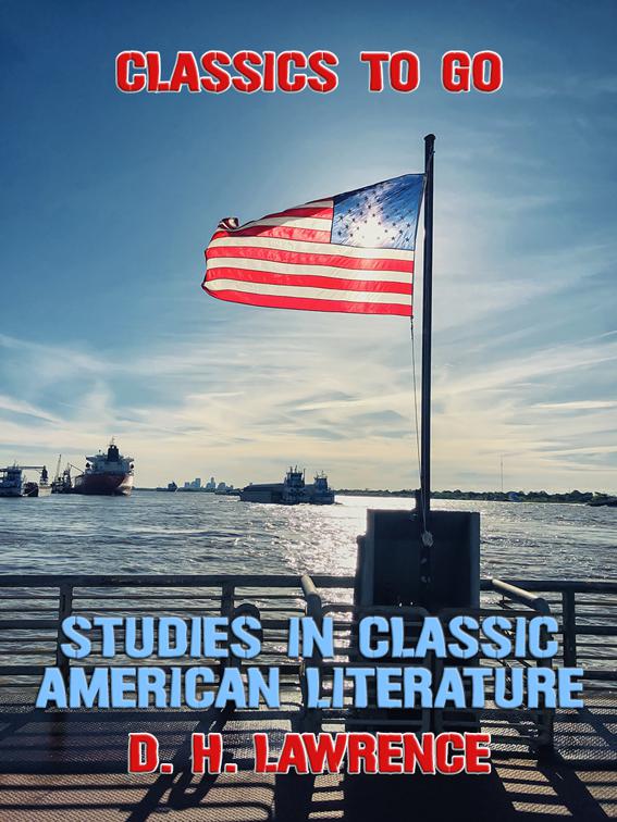 This image is the cover for the book Studies In Classic American Literature, Classics To Go