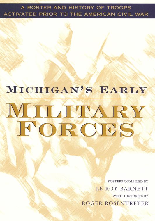 Michigan&#x27;s Early Military Forces, Great Lakes Books