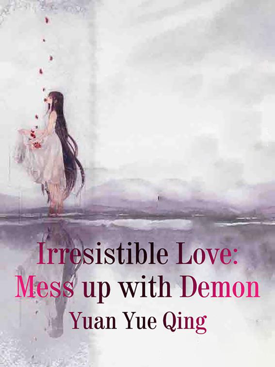 Irresistible Love: Mess up with Demon, Volume 2
