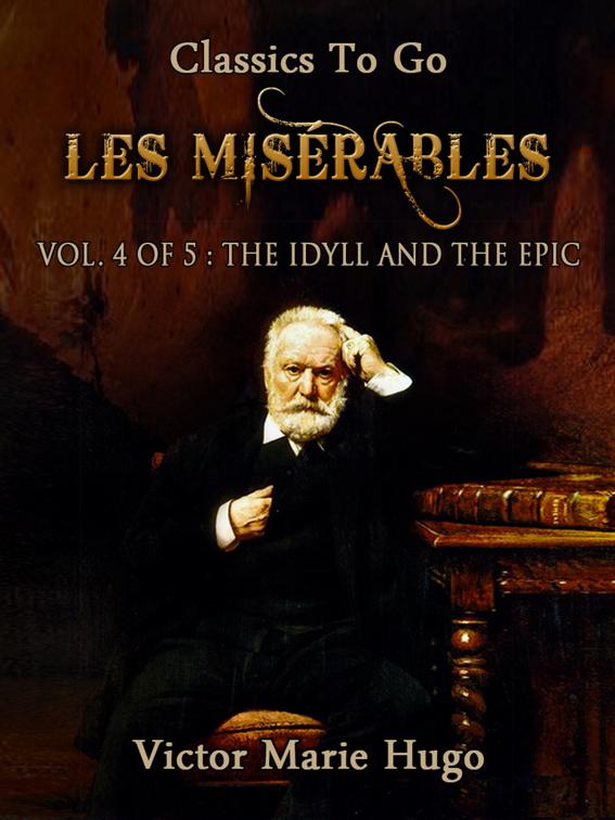 Les Misérables, Vol. 4/5: The Idyll and the Epic, Classics To Go