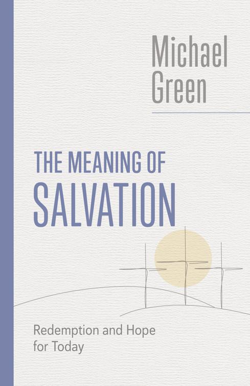 The Meaning of Salvation, The Eerdmans Michael Green Collection (EMGC)