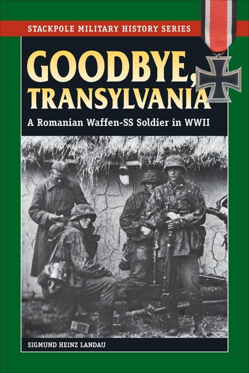 Goodbye, Transylvania, Stackpole Military History Series