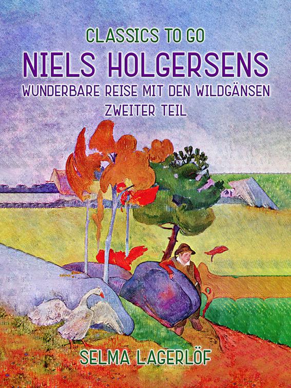 Niels Holgersens wunderbare Reise mit den Wildgänsen - Zweiter Teil, Classics To Go