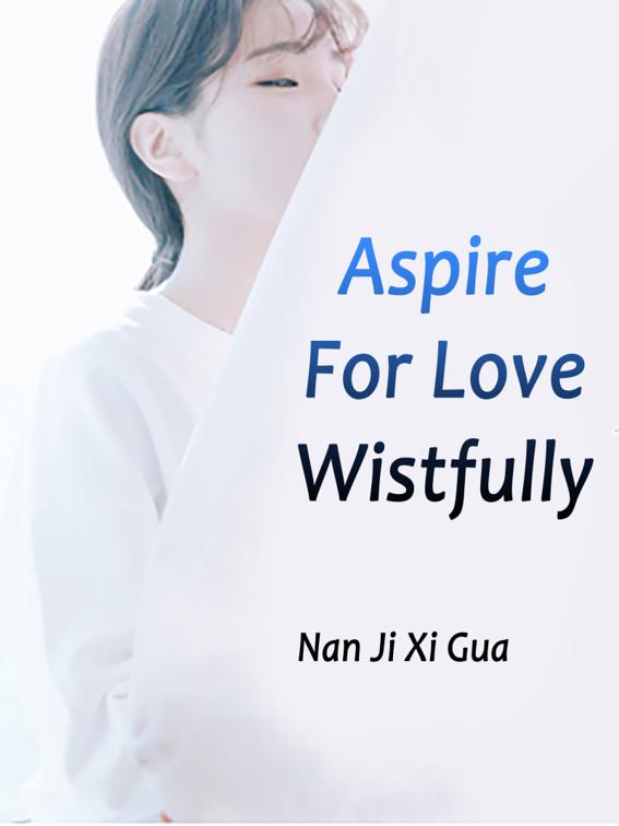 This image is the cover for the book Aspire For Love Wistfully, Volume 2