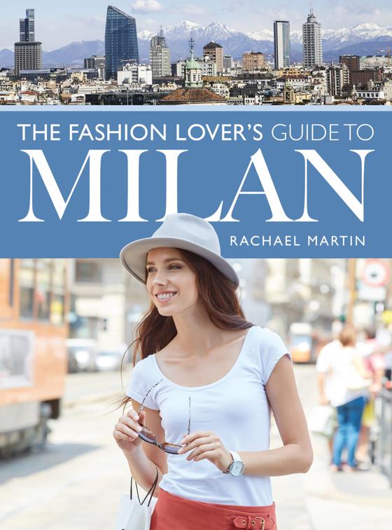 Fashion Lover&#x27;s Guide to Milan, City Guides
