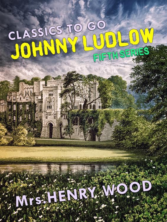 Johnny Ludlow, Fifth Series, Classics To Go