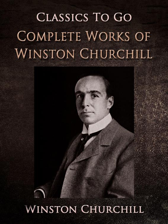 Project Gutenberg Complete Works of Winston Churchill, Classics To Go