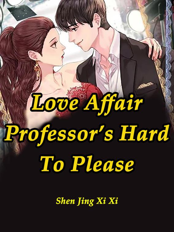 This image is the cover for the book Love Affair: Professor’s Hard To Please, Volume 3