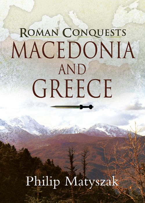 Roman Conquests: Macedonia and Greece, Roman Conquests