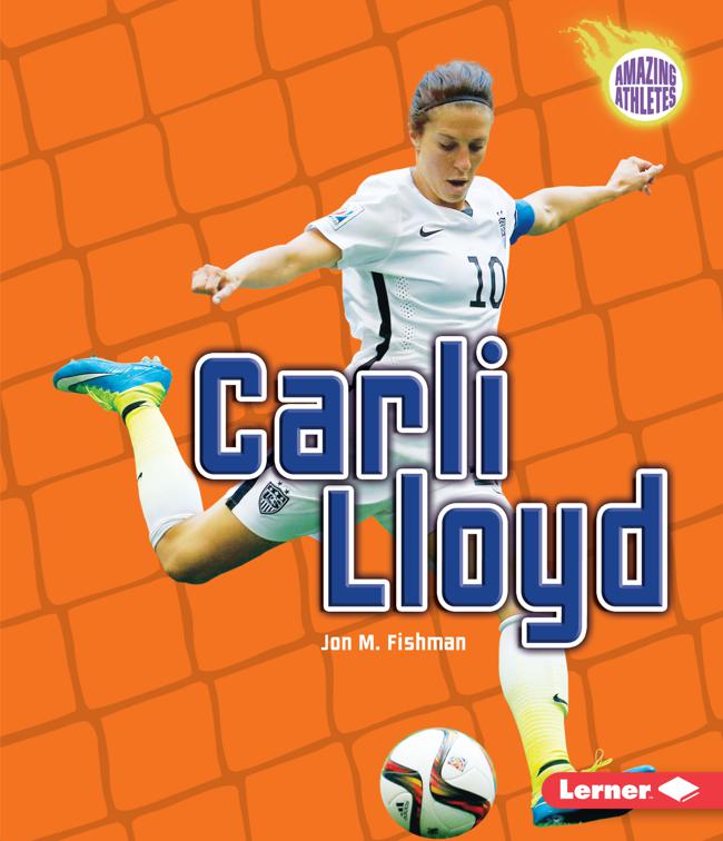 Carli Lloyd, Amazing Athletes