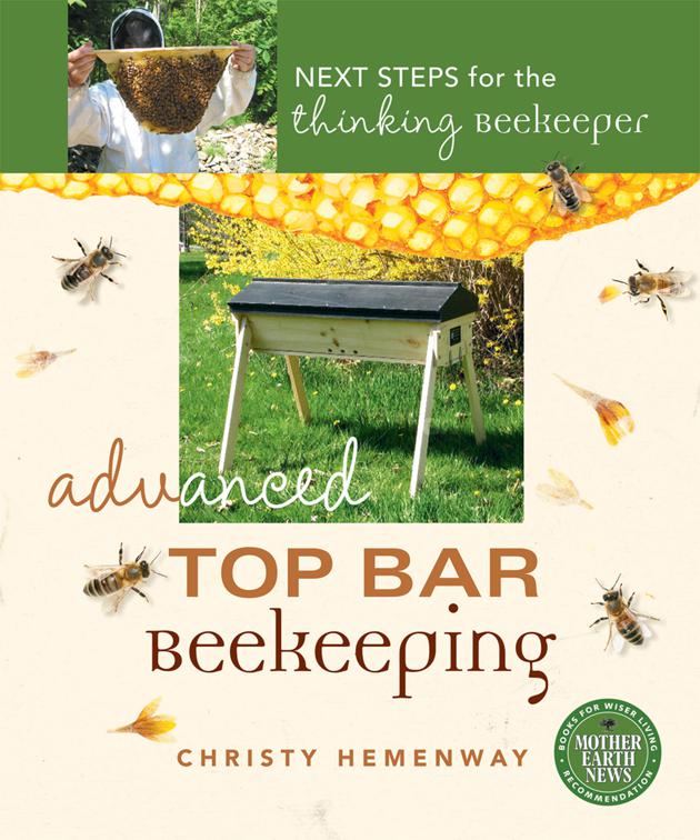 Advanced Top Bar Beekeeping, Mother Earth News Books for Wiser Living