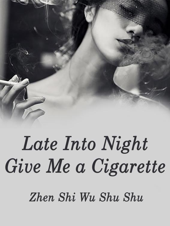 Late Into Night, Give Me a Cigarette, Volume 3