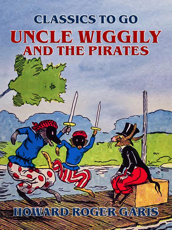 Uncle Wiggily and The Pirates, Classics To Go