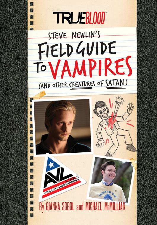 True Blood: Steve Newlin&#x27;s Field Guide to Vampires (And Other Creatures of Satan)