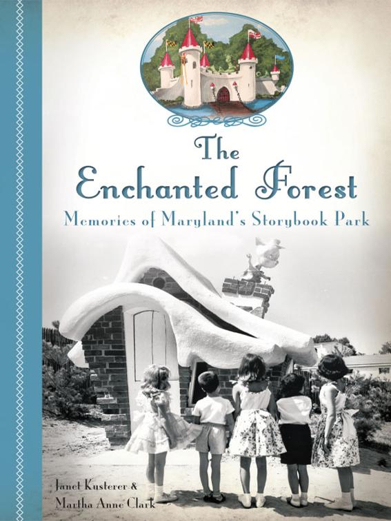 This image is the cover for the book Enchanted Forest: Memories of Maryland's Storybook Park, Landmarks