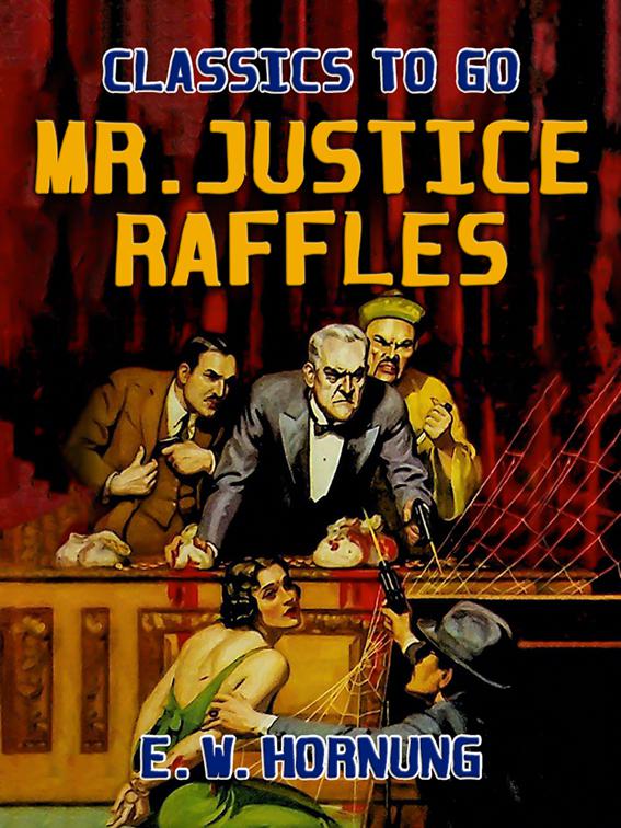 Mr.Justice Raffles, Classics To Go