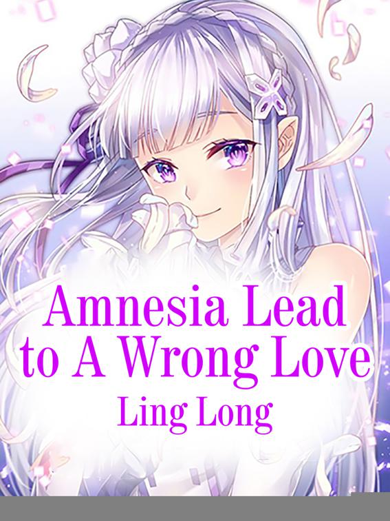 Amnesia Lead to A Wrong Love, Volume 1