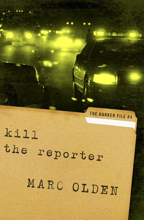 Kill the Reporter, The Harker Files